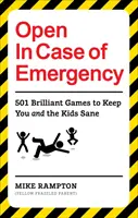 Abierto en caso de emergencia: 501 juegos para entretenerte y mantenerte cuerdo a ti y a los niños - Open in Case of Emergency: 501 Games to Entertain and Keep You and the Kids Sane