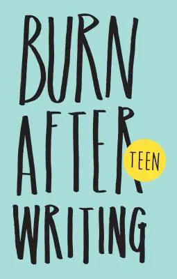 Burn After Writing Teen. Nueva edición - Burn After Writing Teen. New Edition