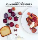 Postres en 10 minutos: Recetas rápidas, sencillas y deliciosas para todas las ocasiones - 10 Minute Desserts: Quick, Simple & Delicious Recipes for All Occasions