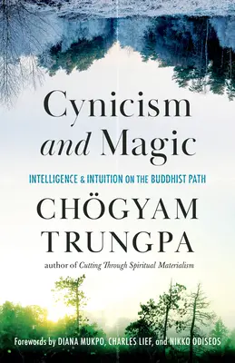 Cinismo y magia: inteligencia e intuición en la senda budista - Cynicism and Magic: Intelligence and Intuition on the Buddhist Path