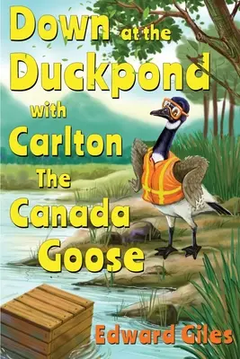 En el estanque de los patos con Carlton, el ganso canadiense - Down at the Duckpond with Carlton the Canada Goose