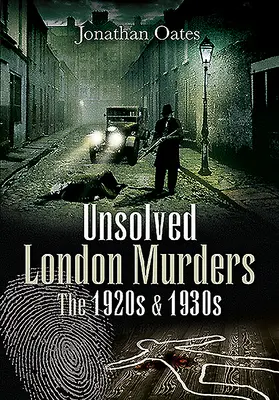 Asesinatos sin resolver en Londres: Años veinte y treinta - Unsolved London Murders: The 1920s & 1930s