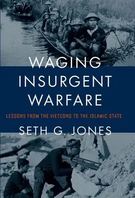 La guerra insurgente: Lecciones del Vietcong al Estado Islámico - Waging Insurgent Warfare: Lessons from the Vietcong to the Islamic State