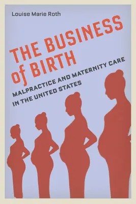 El negocio del nacimiento: Negligencias y maternidad en Estados Unidos - The Business of Birth: Malpractice and Maternity Care in the United States