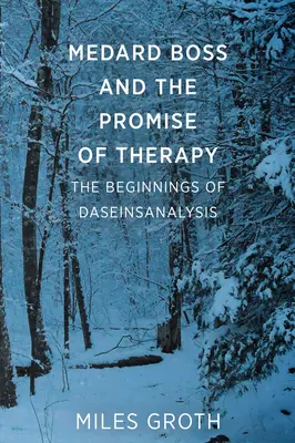 Medard Boss y la promesa de la terapia - Los comienzos del Daseinsanálisis - Medard Boss and the Promise of Therapy - The Beginnings of Daseinsanalysis