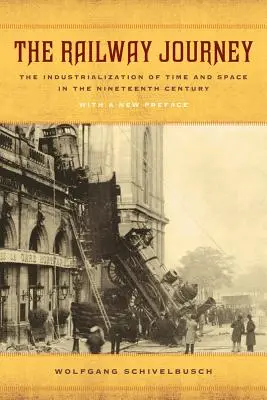 El viaje en ferrocarril: La industrialización del tiempo y el espacio en el siglo XIX - The Railway Journey: The Industrialization of Time and Space in the Nineteenth Century