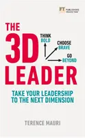 El Líder 3D: Lleve su liderazgo a la siguiente dimensión - The 3D Leader: Take Your Leadership to the Next Dimension