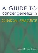 Guía de genética del cáncer en la práctica clínica - A Guide to Cancer Genetics in Clinical Practice