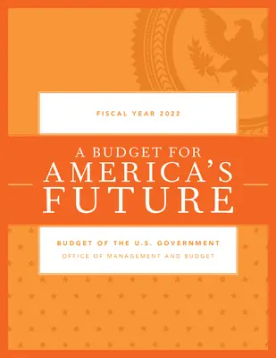 Presupuesto del Gobierno de Estados Unidos para el ejercicio fiscal 2022 - Budget of the U.S. Government, Fiscal Year 2022