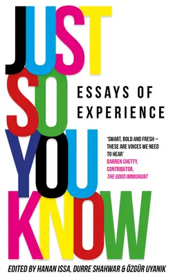 Just So You Know: Ensayos de experiencia - Just So You Know: Essays of Experience