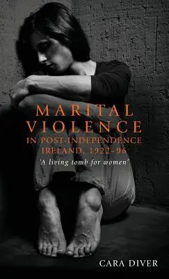 Violencia conyugal en la Irlanda posterior a la independencia, 1922-96: «Una tumba viviente para las mujeres». - Marital violence in post-independence Ireland, 1922-96: 'A living tomb for women'