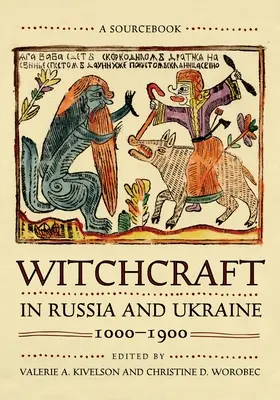 Brujería en Rusia y Ucrania, 1000-1900: A Sourcebook - Witchcraft in Russia and Ukraine, 1000-1900: A Sourcebook