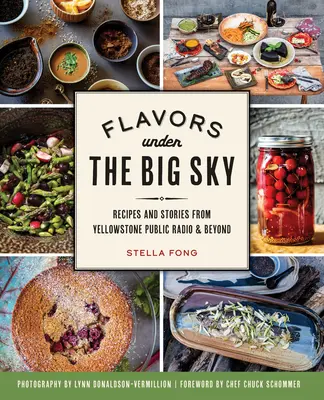 Sabores bajo el gran cielo: Recetas e historias de la radio pública de Yellowstone y más allá - Flavors Under the Big Sky: Recipes and Stories from Yellowstone Public Radio and Beyond