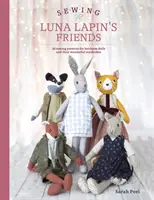 Coser a los amigos de Luna Lapin: Más de 20 patrones de costura para muñecas heredadas y su exquisita ropa hecha a mano - Sewing Luna Lapin's Friends: Over 20 Sewing Patterns for Heirloom Dolls and Their Exquisite Handmade Clothing