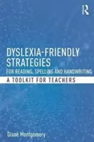 Estrategias favorables a la dislexia para la lectura, la ortografía y la caligrafía: Un juego de herramientas para profesores - Dyslexia-Friendly Strategies for Reading, Spelling and Handwriting: A Toolkit for Teachers