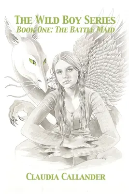 La serie Wild Boy: Libro Uno: La doncella de batalla - The Wild Boy Series: Book One: The Battle Maid