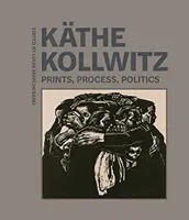 Kthe Kollwitz: Impresiones, proceso, política - Kthe Kollwitz: Prints, Process, Politics