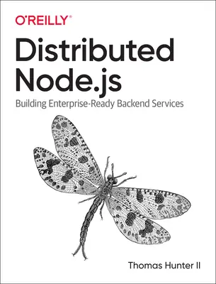 Sistemas distribuidos con Node.Js: Building Enterprise-Ready Backend Services - Distributed Systems with Node.Js: Building Enterprise-Ready Backend Services