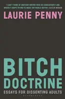 Doctrina de la perra - Ensayos para adultos disidentes - Bitch Doctrine - Essays for Dissenting Adults