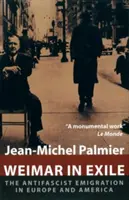 Weimar en el exilio: La emigración antifascista en Europa y América - Weimar in Exile: The Antifascist Emigration in Europe and America