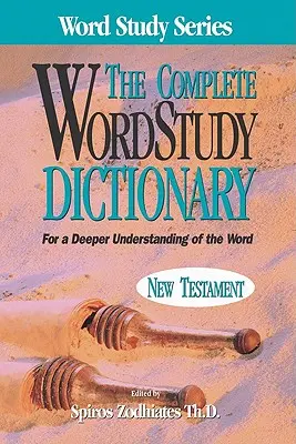 Diccionario completo de estudio de palabras: Nuevo Testamento - Complete Word Study Dictionary: New Testament