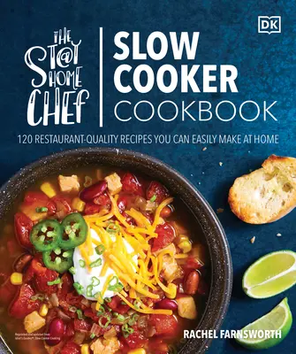 The Stay-At-Home Chef Slow Cooker Cookbook: 120 recetas con calidad de restaurante que puede preparar fácilmente en casa - The Stay-At-Home Chef Slow Cooker Cookbook: 120 Restaurant-Quality Recipes You Can Easily Make at Home