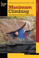 Maximales Klettern: Mentales Training für Spitzenleistung und optimales Erlebnis, Erste Ausgabe - Maximum Climbing: Mental Training For Peak Performance And Optimal Experience, First Edition