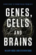 Genes, células y cerebros: Las promesas prometeicas de la nueva biología - Genes, Cells, and Brains: The Promethean Promises of the New Biology