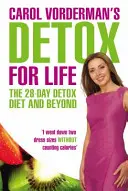 Desintoxicación para toda la vida de Carol Vorderman: La dieta de desintoxicación de 28 días y más - Carol Vorderman's Detox for Life: The 28 Day Detox Diet and Beyond