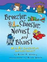 Breezier, Cheesier, Newest y Bluest: ¿Qué son los comparativos y los superlativos? - Breezier, Cheesier, Newest, and Bluest: What Are Comparatives and Superlatives?