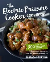 El libro de la olla a presión eléctrica: 200 recetas rápidas e infalibles para todas las marcas de ollas a presión eléctricas - The Electric Pressure Cooker Cookbook: 200 Fast and Foolproof Recipes for Every Brand of Electric Pressure Cooker