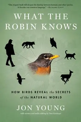 Lo que sabe el petirrojo: cómo las aves revelan los secretos del mundo natural - What the Robin Knows: How Birds Reveal the Secrets of the Natural World
