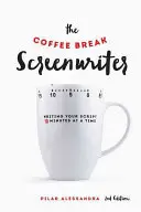 El guionista a la hora del café: Escribir su guión de diez en diez minutos - The Coffee Break Screenwriter: Writing Your Script Ten Minutes at a Time