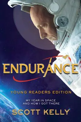 Resistencia, edición para jóvenes lectores: Mi año en el espacio y cómo llegué hasta allí - Endurance, Young Readers Edition: My Year in Space and How I Got There