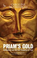 El oro de Príamo: Schliemann y los tesoros perdidos de Troya - Priam's Gold: Schliemann and the Lost Treasures of Troy