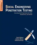 Pruebas de Penetración de Ingeniería Social: Ejecución de Pen Tests de Ingeniería Social, Evaluaciones y Defensa - Social Engineering Penetration Testing: Executing Social Engineering Pen Tests, Assessments and Defense