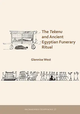 El Tekenu y el ritual funerario del Antiguo Egipto - The Tekenu and Ancient Egyptian Funerary Ritual