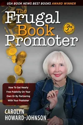 El frugal promotor de libros - 3ª edición: Cómo conseguir publicidad casi gratuita por su cuenta o asociándose con su editor - The Frugal Book Promoter - 3rd Edition: How to get nearly free publicity on your own or by partnering with your publisher