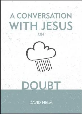 A Conversación con Jesús... sobre la duda - A A Conversation with Jesus... on Doubt