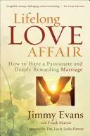 El amor de toda la vida: Cómo tener un matrimonio apasionado y profundamente gratificante - Lifelong Love Affair: How to Have a Passionate and Deeply Rewarding Marriage