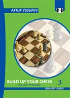 Mejora tu Ajedrez 3: Maestría - Build Up Your Chess 3: Mastery