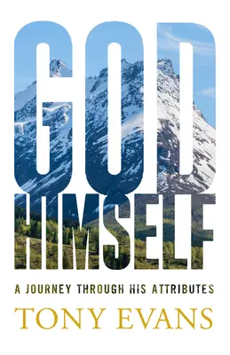 Dios mismo: Un viaje a través de sus atributos - God, Himself: A Journey Through His Attributes