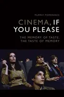 Cinema, If You Please: La memoria del gusto, el gusto de la memoria - Cinema, If You Please: The Memory of Taste, the Taste of Memory