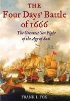 La batalla de los cuatro días de 1666: el mayor combate marítimo de la era de la vela - Four Days' Battle of 1666 - The Greatest Sea Fight of the Age of Sail