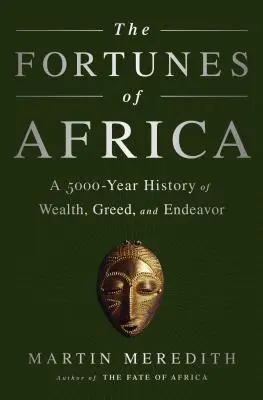 Las fortunas de África: Una historia de 5.000 años de riqueza, codicia y esfuerzo - The Fortunes of Africa: A 5000-Year History of Wealth, Greed, and Endeavor