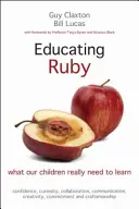 Educar a Ruby: Lo que nuestros hijos realmente necesitan aprender - Educating Ruby: What Our Children Really Need to Learn