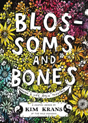 Flores y huesos: Cómo recomponer una vida - Blossoms and Bones: Drawing a Life Back Together