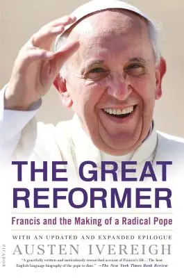 El gran reformador: Francisco y la formación de un Papa radical - The Great Reformer: Francis and the Making of a Radical Pope