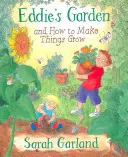 El jardín de Eddie Y cómo hacer crecer las cosas - Eddie's Garden: And How to Make Things Grow