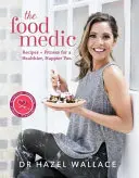 The Food Medic: Recetas y ejercicio para una vida más sana y feliz - The Food Medic: Recipes & Fitness for a Healthier, Happier You